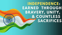 Independence: earned through bravery, unity, and countless sacrifices