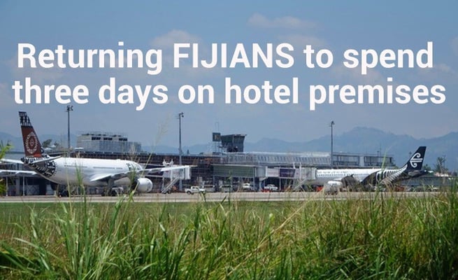 FIJI NEWS: Returning Fijians to spend three days on hotel premises