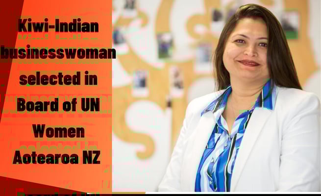 Kiwi-Indian businesswoman selected in Board of UN Women Aotearoa NZ