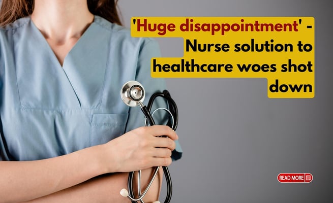 Nursing solution to health worker shortage shot down by government
