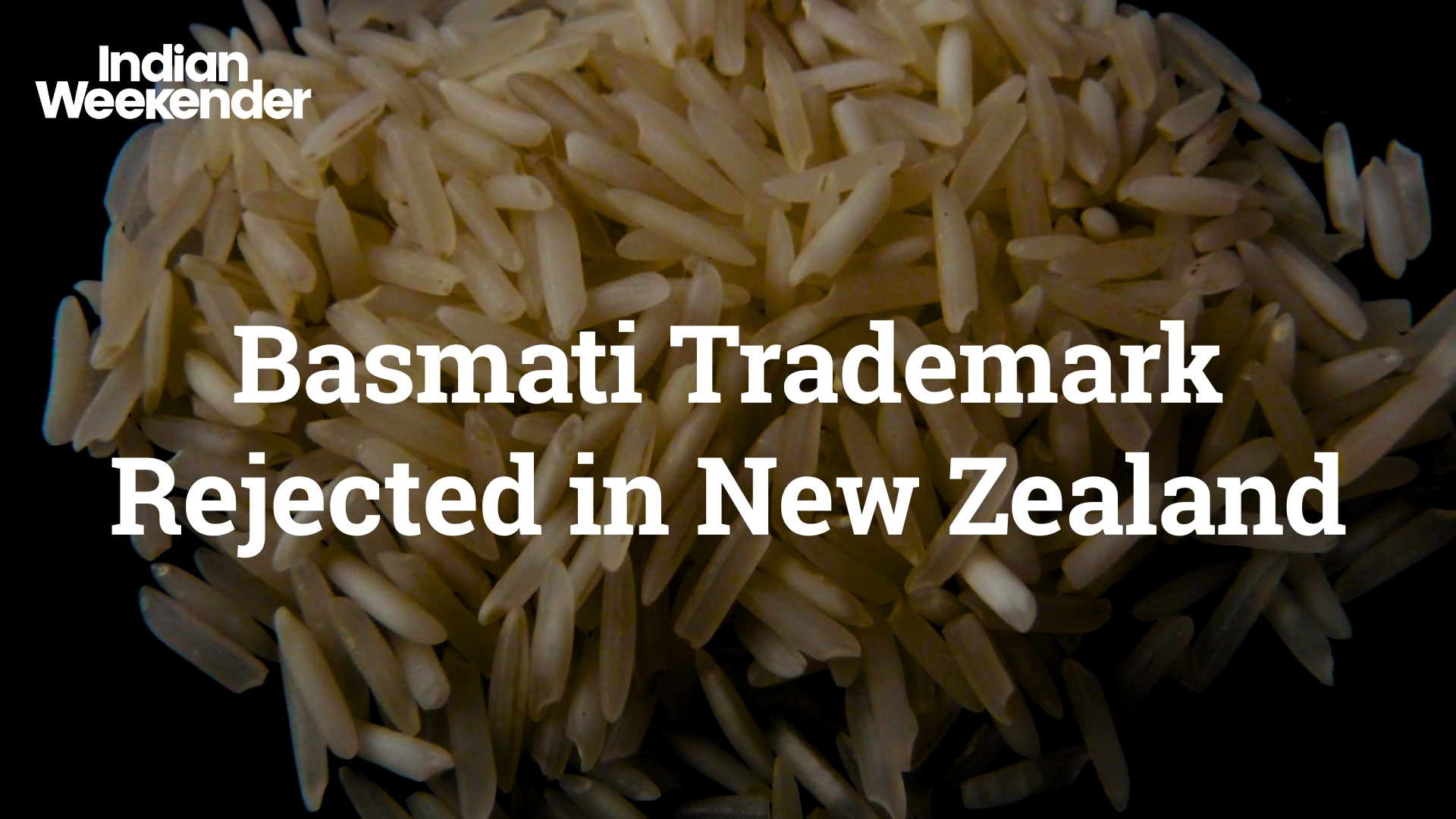 India’s bid to trademark basmati rice hits roadblocks in New Zealand and Kenya