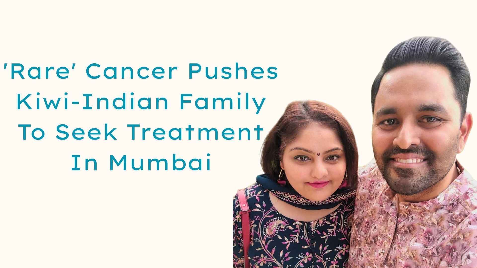 'Rare' Cancer Pushes Kiwi-Indian Family To Seek Treatment In Mumbai